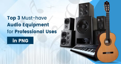 Top 3 Must-have Audio Equipment for Professional Uses in PNG